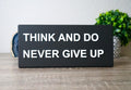 Inspiration "Think and Do Never Give Up" Plaque